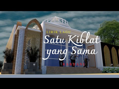 Lirik SATU KIBLAT YANG SAMA - RABBANI
