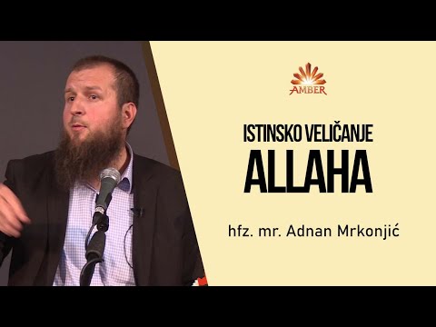 Istinsko veličanje Allaha - hfz. mr. Adnan Mrkonjić