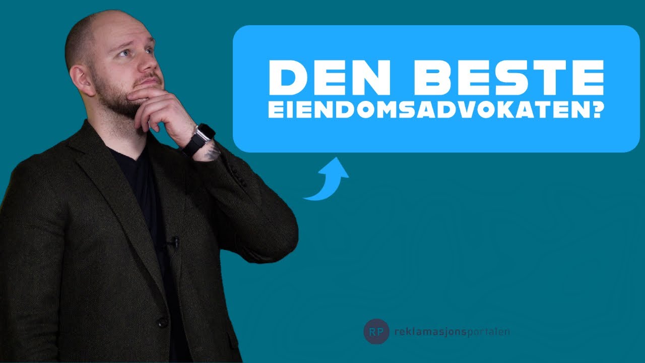 Beste eiendomsadvokat (for deg og din sak) - eiendomsadvokat forteller hva du må se etter