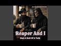 Reaper And I Had A Hell Of A Talk