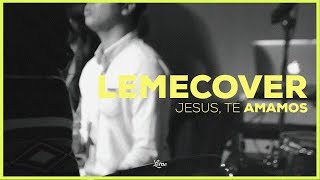 LemeCover | Jesus, Te amamos (Jesus We Love You - Bethel Music)