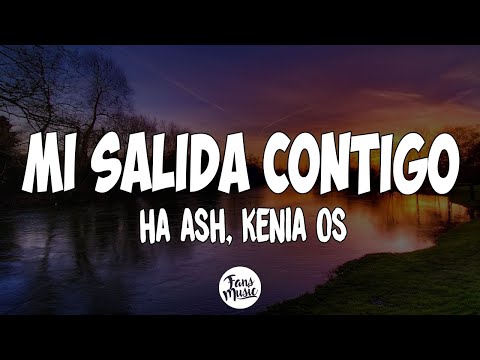 HA-ASH, Kenia OS - Mi Salida Contigo (Letra/Lyrics)