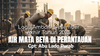 Download lagu Lagu Ambon Desember Akhir Tahun 2025 'AIR MATA BETA DI PERANTAUAN mp3
