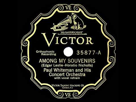 1928 HITS ARCHIVE: Among My Souvenirs - Paul Whiteman (J Fulton-C Gaylord-A Young, vocals)