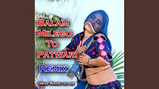 Download lagu Balam Milego Toy Patwari (Remix) mp3