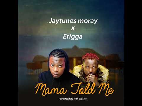 Jaytunes moray ft Erigga - Mama told me (Official audio)