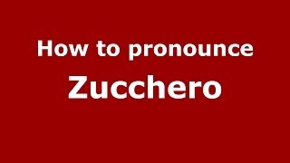 How to pronounce Zucchero