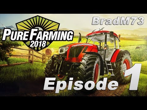 Pure Farming 2018 - My First Farm - Episode 1 - Getting Started
