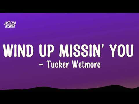 Tucker Wetmore - Wind Up Missin'|You you look like waves on a sunset (Lyrics)