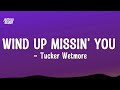 Tucker Wetmore Wind Up Missin You You Look Like Waves On A Sunset Lyrics