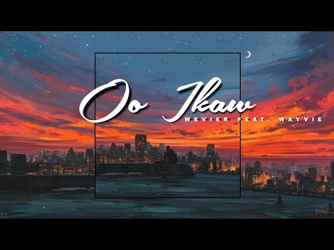 Wevier - Oo Ikaw (feat. WayVie)