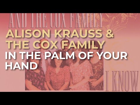 Alison Krauss & The Cox Family - In The Palm Of Your Hand (Official Audio)
