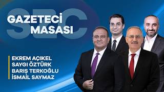 #CANLI Gazeteci Masası - Barış Terkoğlu, Saygı Öztürk, İsmail Saymaz