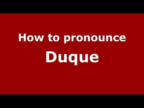 How to pronounce Duque