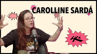 CAROLLINE SARDÁ [NÃO É POR AKHASO #5]