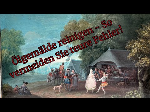 Ölgemälde reinigen oder Firnisabnahme? Wie Sie teure Fehler vermeiden.