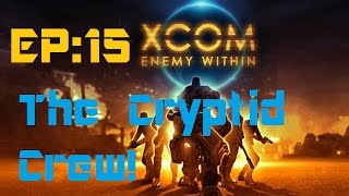 X-Com Enemy Within: The Cryptid Crew! (Episode 15)