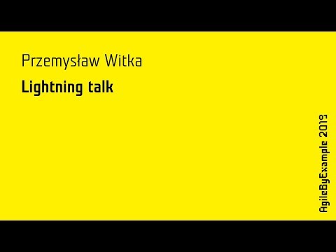 AgileByExample 2019: lightning talk - Przemysław Witka