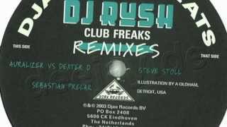 DJ Rush - Club Freaks (Auralizer vs Dexter D remix)