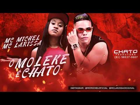 MC MICHEL E MC LARISSA - O MULEKE É CHATO
