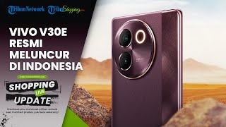 RESMI! vivo V30e Meluncur di Indonesia, Punya Tampilan Cantik dan Elegan, Kamera Bening 50 MP
