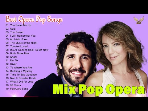 Best Opera Pop Songs of All Time -- Josh Groban, Andrea Bocelli, Céline Dion,Sarah Brightman