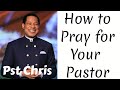 HOW TO PRAY FOR YOUR PASTORS BY PASTOR CHRIS