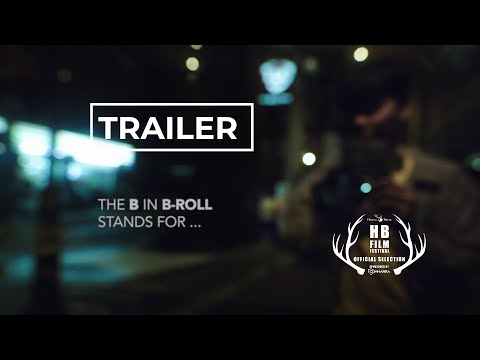 TRAILER - The B in B-roll Stands For... (2024) - THE HB FILM FESTIVAL