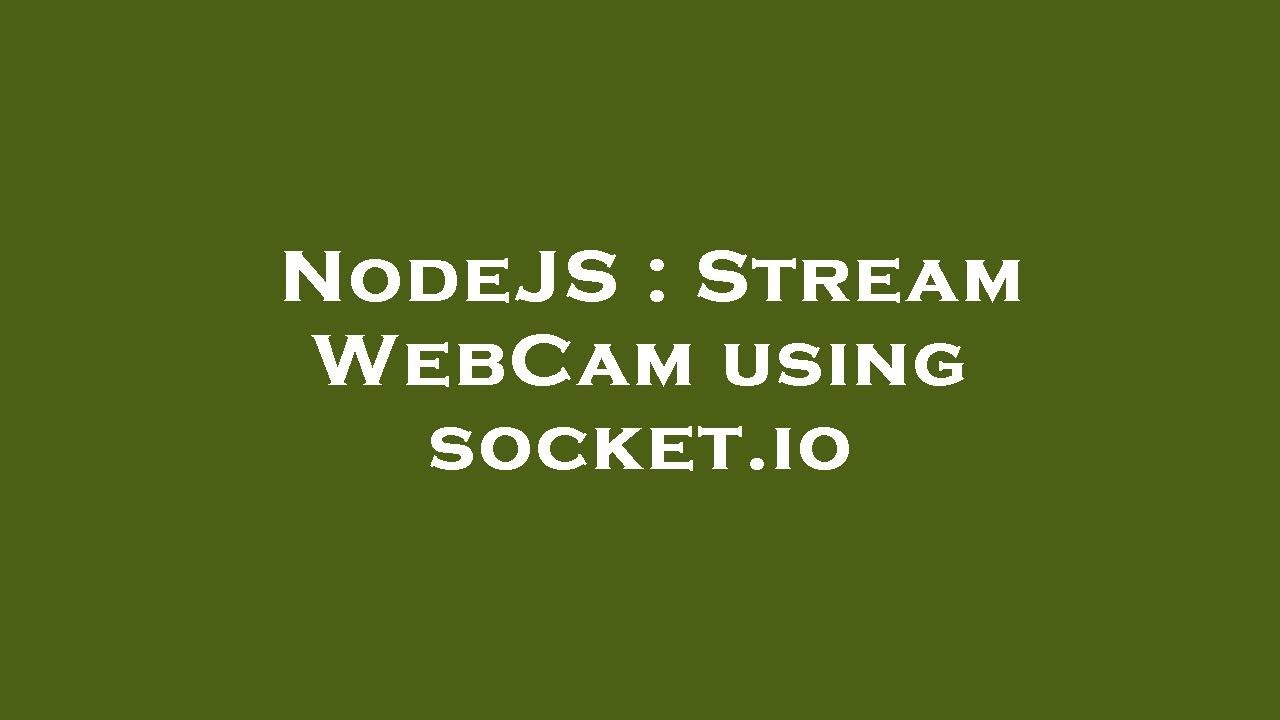 NodeJS : Stream WebCam using socket.io