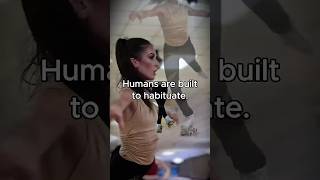 Humans are built to habituate