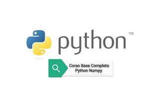 Corso Base Completo Python Numpy [ITA]