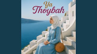 Download lagu Ya Thoybah mp3
