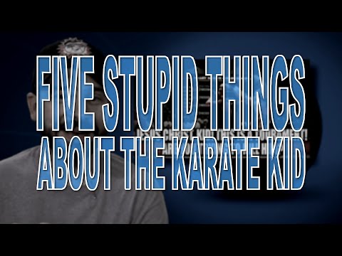 Five Stupid Things About the Karate Kid