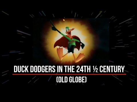 DUCK DODGERS In The 24th ½ CENTURY (Old Globe)