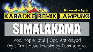 Download lagu SIMALAKAMA - YOVIE LATUL - KARAOKE REMIK LAMPUNG - SET ORG 2021 REMIX LAMPUNG - NO VOCAL mp3