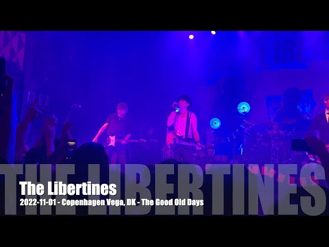 The Libertines - The Good Old Days - 2022-11-01 - Copenhagen Vega, DK