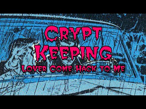 Crypt Keeping: Season 1, Episode 5 - Lover Come Hack to Me