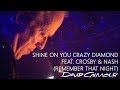 David Gilmour - Shine On You Crazy Diamond feat. Crosby & Nash (Remember That Night)