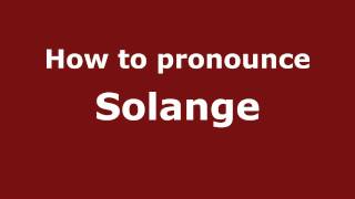 How to pronounce Solange