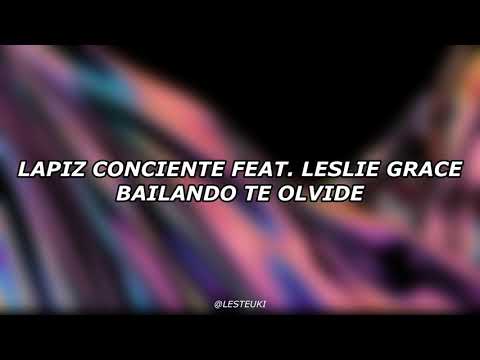 Lapiz Conciente Feat. Leslie Grace - Bailando te olvide [Letra]