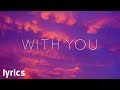 Kygo - With You ft. Wrabel // lyrics