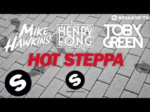 Mike Hawkins, Henry Fong & Toby Green - Hot Steppa (OUT NOW)