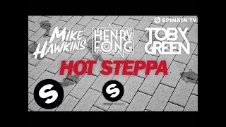 Mike Hawkins, Henry Fong & Toby Green - Hot Steppa (OUT NOW)