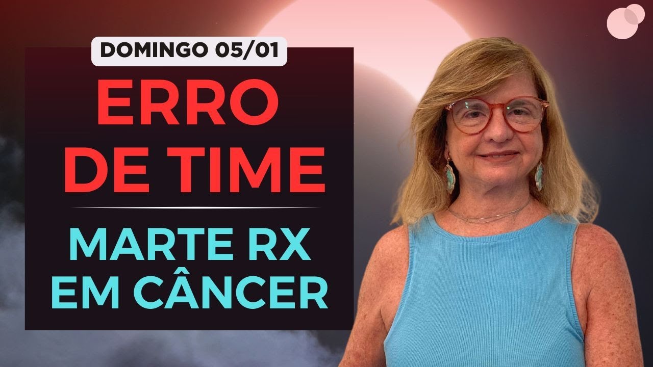 Céu do dia - Domingo 05/01 - Erro de Time - Marte R em Câncer  06/01 até 19/04
