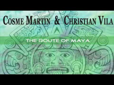 Cosme Martin & Christian Vila - "The Route Of Maya" Original.