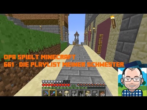 Opa spielt Minecraft 661 -- Die Playlist meiner Schwester