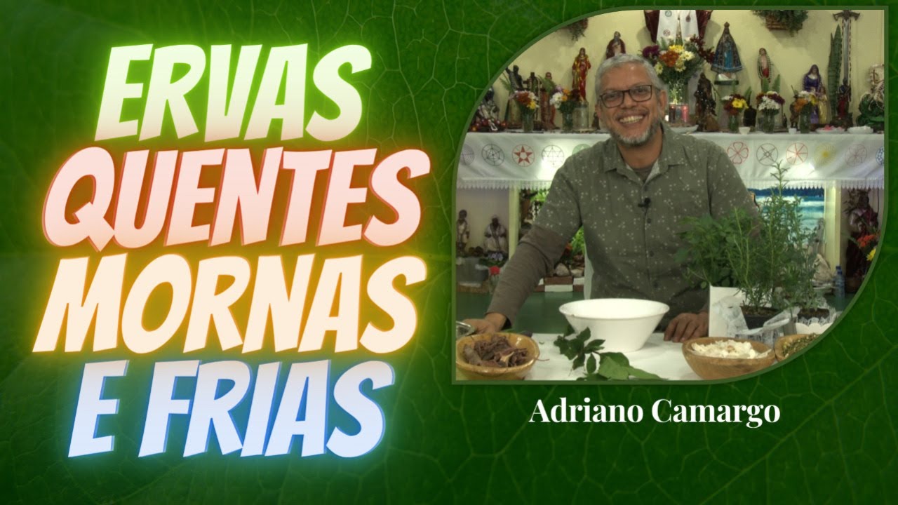 Ervas Quentes, Mornas e Frias com Adriano Camargo [Rituais com Ervas]
