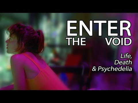 Enter The Void - Life, Death & Psychedelia