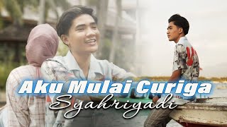 Download lagu Syahriyadi -Aku Mulai Curiga  Music @Syahriyadi@22chnl mp3