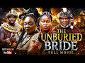 THE UNBURIED BRIDE Full Movie UGEZU J UGEZU ANI AMATOSERO PEACE ONUOHA 2026 LATEST NIG EPIC MOVIE